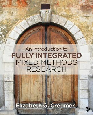 An An Introduction to Fully Integrated Mixed Methods Research by Elizabeth G. Creamer