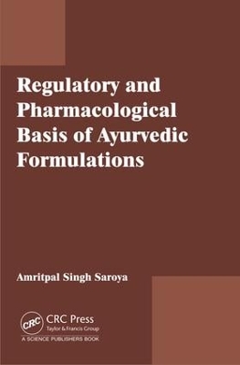 Regulatory and Pharmacological Basis of Ayurvedic Formulations by Amritpal Singh