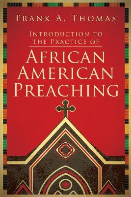 Introduction to the Practice of African American Preaching book