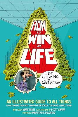 How To Win At Life By Cheating At Everything book