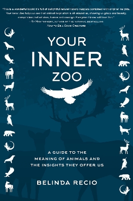 Your Inner Zoo: A Guide to the Meaning of Animals and the Insights They Offer Us book