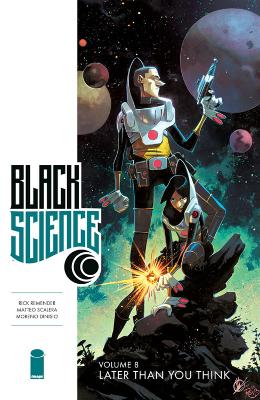 Black Science Volume 8: Later Than You Think book