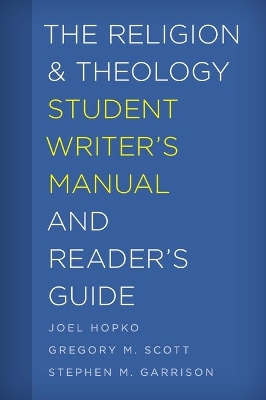 The Religion and Theology Student Writer's Manual and Reader's Guide by Joel Hopko