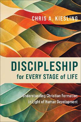 Discipleship for Every Stage of Life – Understanding Christian Formation in Light of Human Development book
