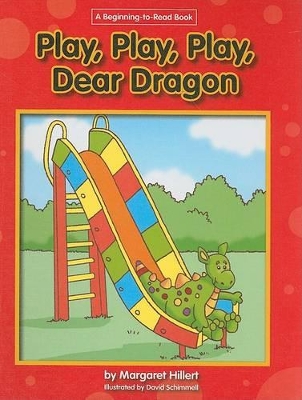 Play, Play, Play Dear Dragon by Margaret Hillert
