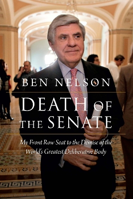 Death of the Senate: My Front Row Seat to the Demise of the World's Greatest Deliberative Body book