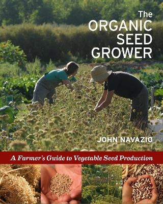 The Organic Seed Grower: A Farmer's Guide to Vegetable Seed Production book