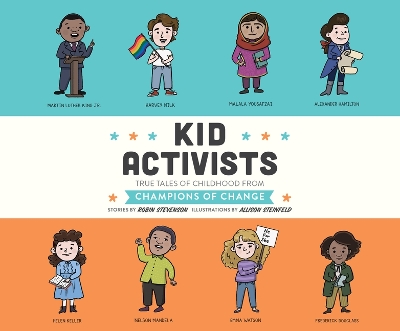 Kid Activists: True Tales of Childhood from Champions of Change by Robin Stevenson