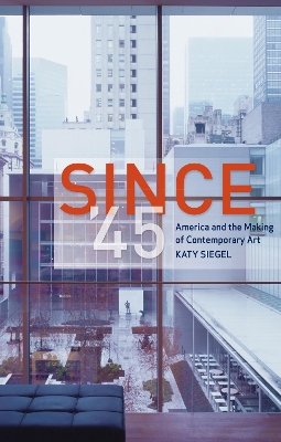 Since '45 by Katy Siegel