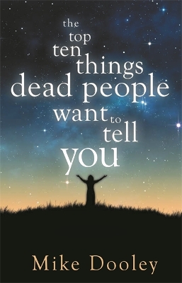 Top Ten Things Dead People Want to Tell You by Mike Dooley