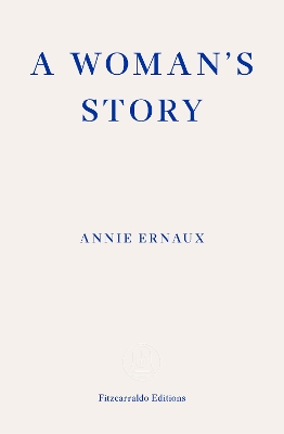 A Woman's Story – WINNER OF THE 2022 NOBEL PRIZE IN LITERATURE by Annie Ernaux