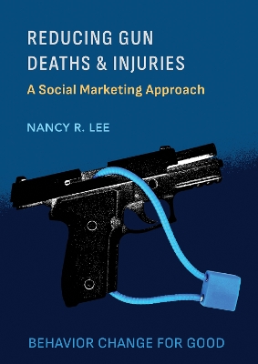 Reducing Gun Deaths and Injuries: A Social Marketing Approach book