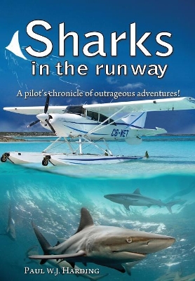 Sharks in the Runway by Paul W J Harding