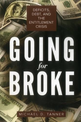 Going for Broke: Deficits, Debt, and the Entitlement Crisis book