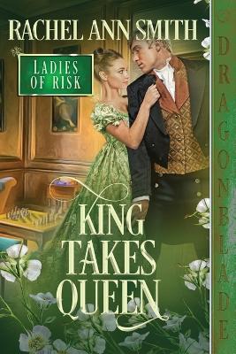 King Takes Queen by Rachel Ann Smith