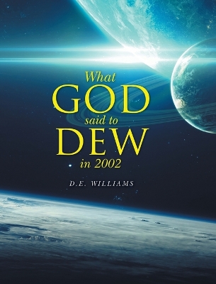 What God Said To Dew in 2002 by D E Williams