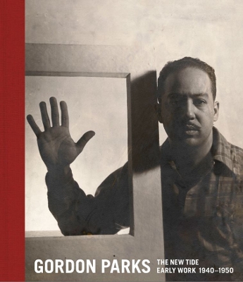 Gordon Parks: The New Tide: Early Work 1940–1950 book