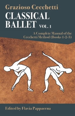 Classical Ballet - vol.1: A Complete Manual of the Cecchetti Method book