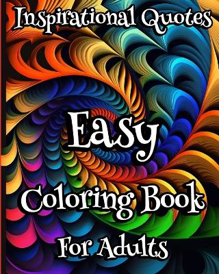 Easy Coloring Book for Adults Inspirational Quotes: Motivational positive Quotes Coloring pages for Women. Simple & Large print book