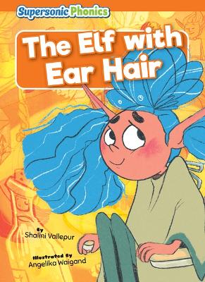 The Elf with Ear Hair by Shalini Vallepur
