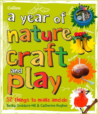 A year of nature craft and play: 52 things to make and do book