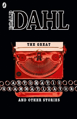 The The Great Automatic Grammatizator and Other Stories by Roald Dahl