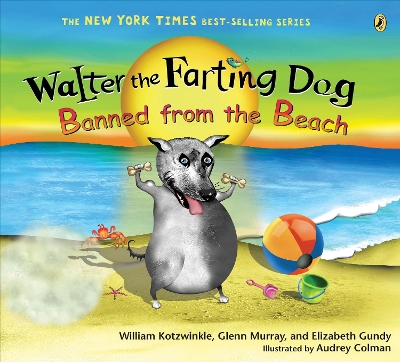 Walter the Farting Dog: Banned from the Beach by William Kotzwinkle