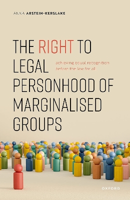 The Right to Legal Personhood of Marginalised Groups: Achieving Equal Recognition Before the Law for All book