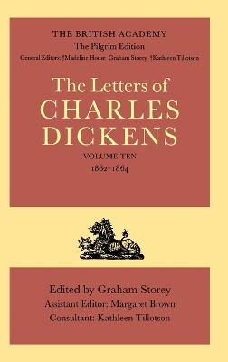 The British Academy/The Pilgrim Edition of the Letters of Charles Dickens: Volume 10: 1862-1864 by Charles Dickens