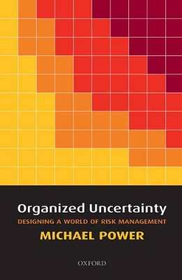 Organized Uncertainty by Michael Power