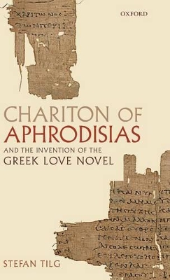 Chariton of Aphrodisias and the Invention of the Greek Love Novel book