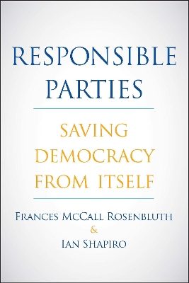 Responsible Parties: Saving Democracy from Itself book