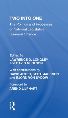 Two Into One: The Politics And Processes Of National Legislative Cameral Change by Lawrence D Longley