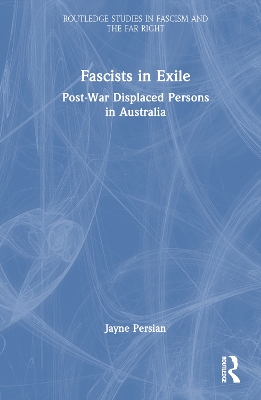 Fascists in Exile: Post-War Displaced Persons in Australia book