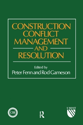 Construction Conflict Management and Resolution by P Fenn