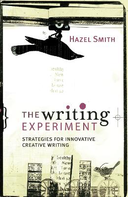 The Writing Experiment: Strategies for innovative creative writing by Hazel Smith