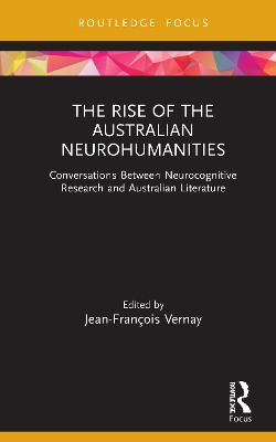 The Rise of the Australian Neurohumanities: Conversations Between Neurocognitive Research and Australian Literature book