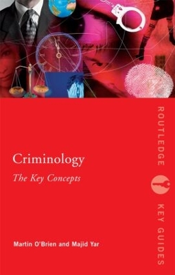 Criminology: The Key Concepts by Martin O'Brien