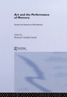 Art and the Performance of Memory: Sounds and Gestures of Recollection book