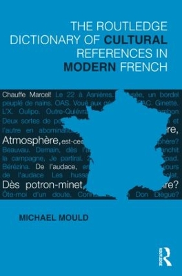 Routledge Dictionary of Cultural References in Modern French by Michael Mould