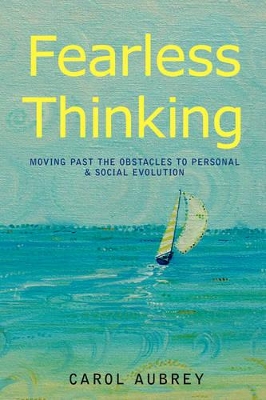 Fearless Thinking: Moving Past the Obstacles to Personal & Social Evolution book
