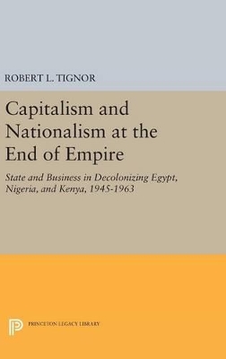 Capitalism and Nationalism at the End of Empire by Robert L. Tignor