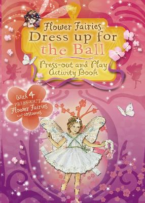 Flower Fairies Friends: Flower Fairies Dress Up for the Ball by Cicely Mary Barker