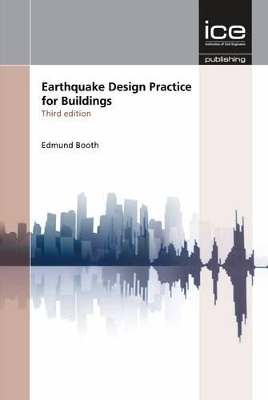 Earthquake Design Practice for Buildings Third edition by Edmund Dwight Booth