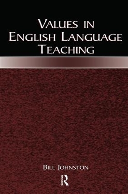 Values in English Language Teaching by Bill Johnston