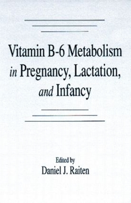 Vitamin B-6 Metabolism in Pregnancy, Lactation, and Infancy book