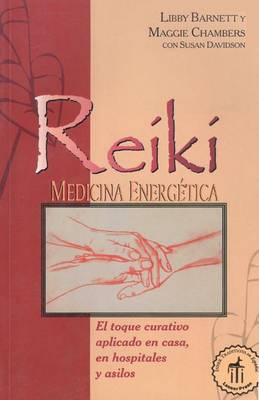 Reíkí Medicina Energética: El Toque Curativo Aplicado En Casa, En Hospitales Y Asilos book