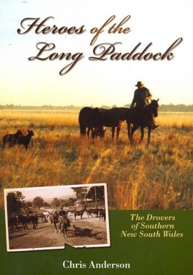 Heroes of the Long Paddock: The Drovers of Southern New South Wales book