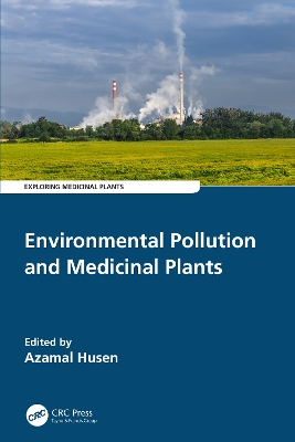Environmental Pollution and Medicinal Plants by Azamal Husen