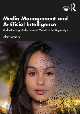 Media Management and Artificial Intelligence: Understanding Media Business Models in the Digital Age book